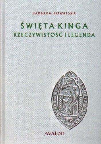 Święta Kinga Rzeczywistość i legenda