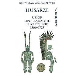 Husarze. Ubiór, oporządzenie i uzbrojenie 1500-1775