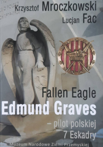 Fallen Eagle Edmund Graves - Pilot polskiej 7 Eskadry