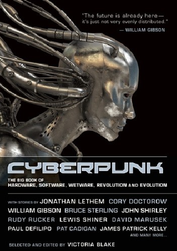Cyberpunk: Stories of Hardware, Software, Wetware, Evolution, and Revolution