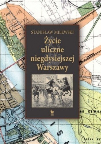 Życie uliczne niegdysiejszej Warszawy