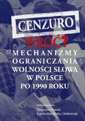 Cenzuro wróć? Mechanizmy ograniczania wolności słowa w Polsce po 1990 roku