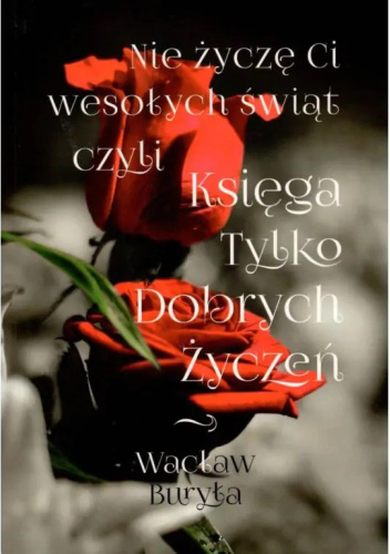 Nie życzę ci wesołych świąt, czyli Księga tylko dobrych życzeń