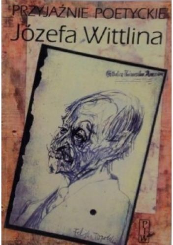 Przyjaźnie poetyckie Józefa Wittlina