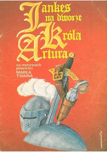 Jankes na dworze króla Artura. Na motywach powieści Marka Twaina