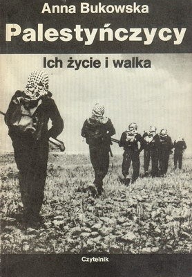 Palestyńczycy. Ich życie i walka