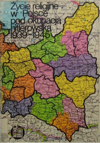 Życie religijne w Polsce pod okupacją hitlerowską 1939-1945