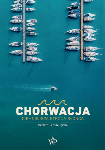 Chorwacja. Ciemniejsza strona słońca