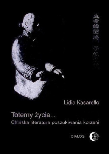 Totemy życia... Chińska literatura poszukiwania korzeni