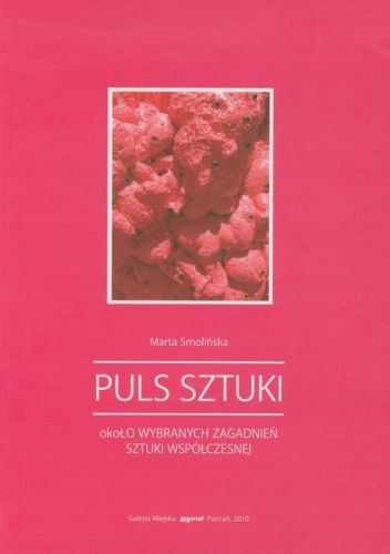 Puls sztuki: Około wybranych zagadnień sztuki współczesnej