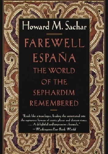 Farewell Espana: The World of the Sephardim Remembered