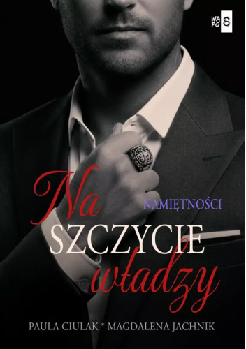 Na szczycie władzy. Tom II. Namiętności