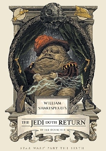 William Shakespeare's Star Wars: The Jedi Doth Return