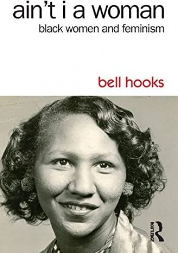 Ain't I a Woman: Black Women and Feminism
