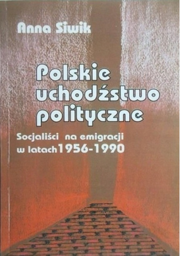 Polskie uchodźstwo polityczne. Socjaliści na emigracji w latach 1956-1990