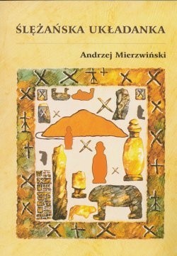 Ślężańska układanka. Strukturalno-semiotyczne poszukiwania kontekstu historycznego
