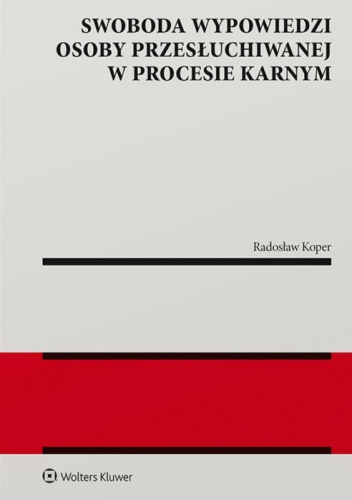 Swoboda wypowiedzi osoby przesłuchiwanej w procesie karnym