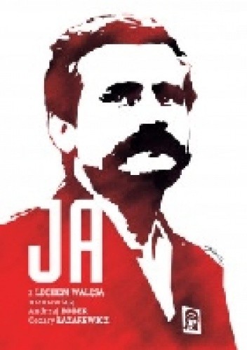 Ja. Rozmowa z Lechem Wałęsą