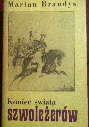 Koniec swiata szwoleżerów  Część V Nieboska komedia * *Ogień i popiół