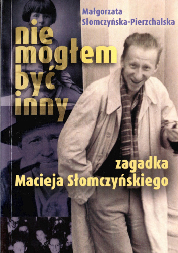 Nie mogłem być inny. Zagadka Macieja Słomczyńskiego
