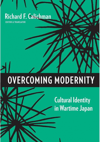 Overcoming Modernity: Cultural Identity in Wartime Japan