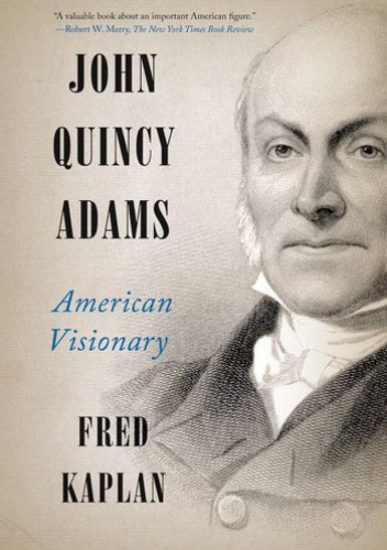John Quincy Adams: American Visionary