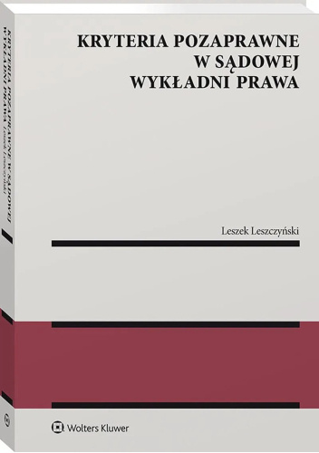Kryteria pozaprawne w sądowej wykładni prawa