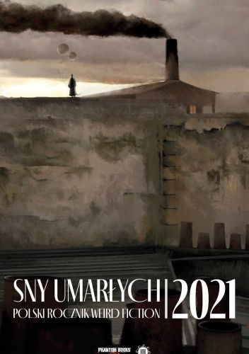 Sny umarłych. Polski rocznik weird fiction. 2021