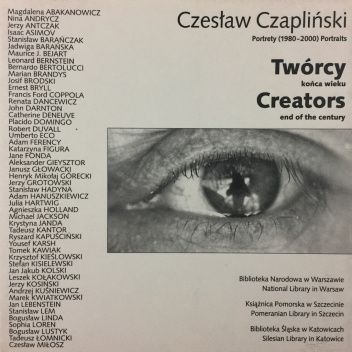 Twórcy końca wieku/ Creators end of the century. Portrety (1980-2000)