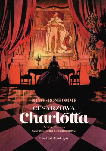 Cesarzowa Charlotta. Tom 2: Adiós Carlota / Sześćdziesiąt lat samotności