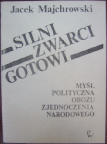 Silni-zwarci-gotowi. Myśl polityczna Obozu Zjednoczenia Narodowego