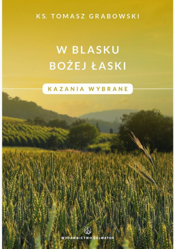 W blasku Bożej łaski. Kazania wybrane