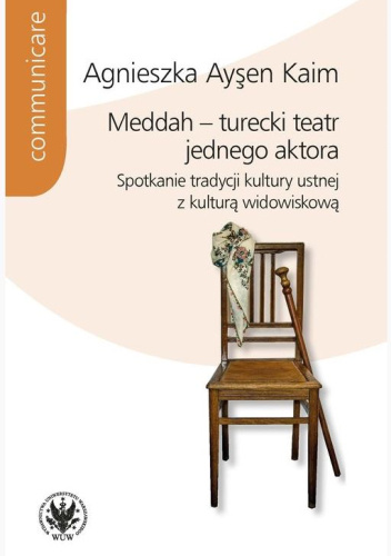 Meddah - turecki teatr jednego aktora. Spotkanie tradycji kultury ustnej z kulturą widowiskową