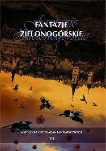 Fantazje Zielonogórskie. Antologia opowiadań fantastycznych
