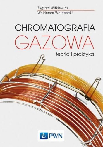 Chromatografia gazowa. Teoria i praktyka