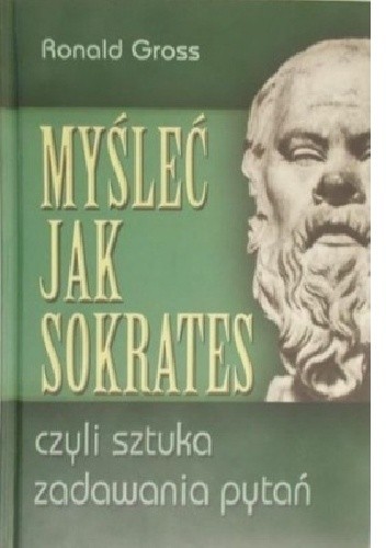 Myśleć jak Sokrates, czyli sztuka zadawania pytań