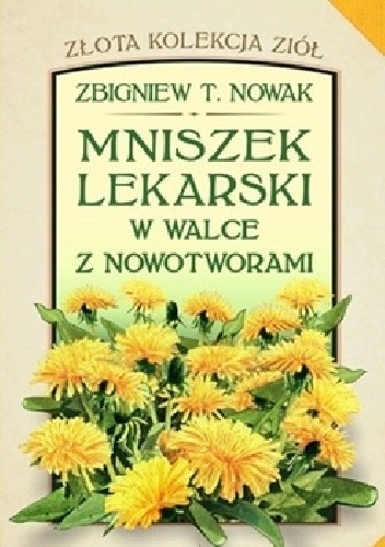 Mniszek lekarski w walce z nowotworami