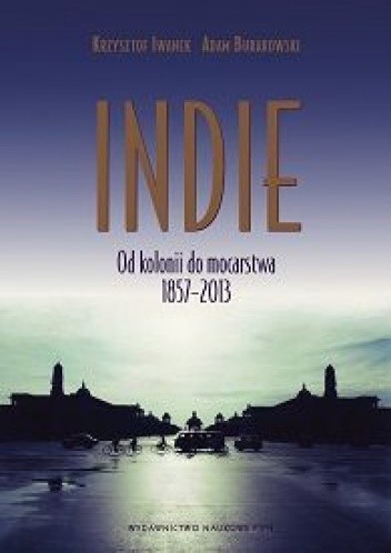 Indie. Od kolonii do mocarstwa 1857–2013