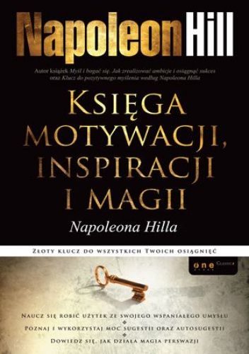 Księga motywacji, inspiracji i magii Napoleona Hilla