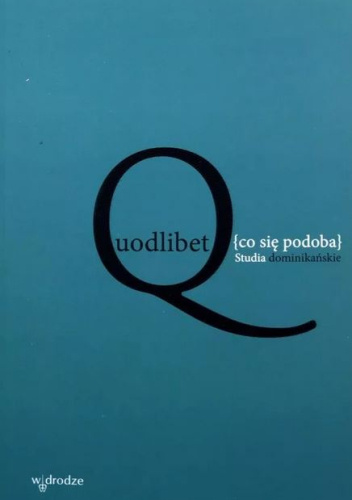 Quodlibet [co się podoba]. Studia dominikańskie