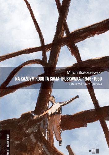 Na każdym rogu ta sama truskawka. 1946-1950