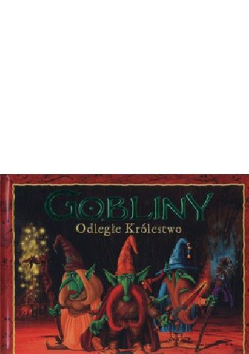 Gobliny. Odległe Królestwo