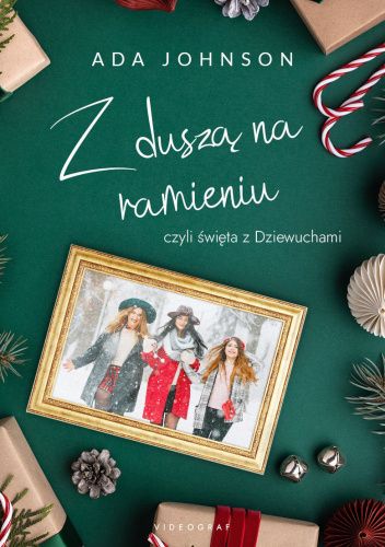 Z duszą na ramieniu, czyli święta z Dziewuchami