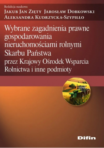 Wybrane zagadnienia prawne gospodarowania nieruchomościami rolnymi Skarbu Państwa przez Krajowy Ośrodek Wsparcia Rolnictwa i inne podmioty