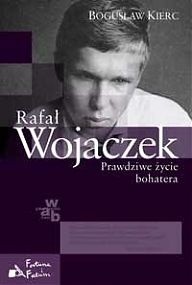 Rafał Wojaczek. Prawdziwe życie bohatera