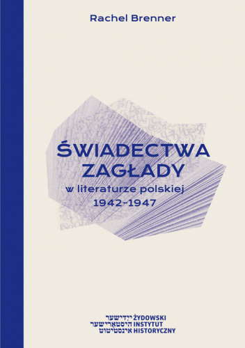 Świadectwa Zagłady w literaturze polskiej 1942-1947
