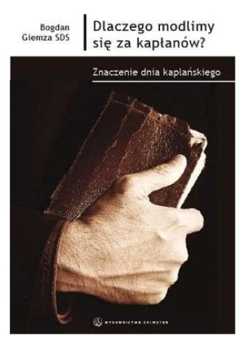 Dlaczego modlimy się za kapłanów? Znaczenie dnia kapłańskiego