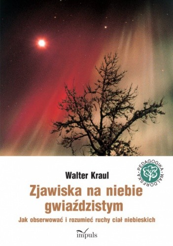 Zjawiska na niebie gwiaździstym. Jak obserwować i rozumieć ruchy ciał niebieskich