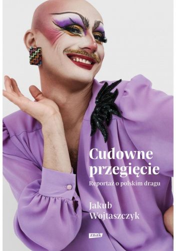 Cudowne przegięcie. Reportaż o polskim dragu