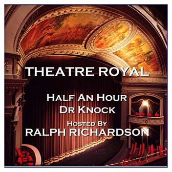 Theatre Royal - Half an Hour & Dr Knock: Episode 15